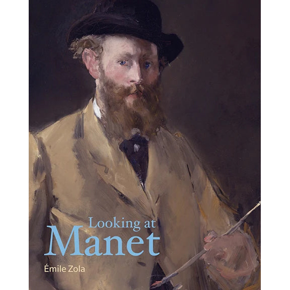 Cover of the book 'Looking at Manet' featuring a painting of Edouard Manet with a beige jacket and black hat, holding a paintbrush, looking directly at the viewer.