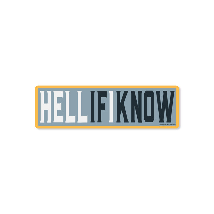 Good Southerner - Hell If I Know Sticker