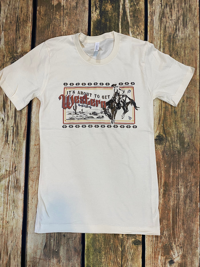 Its About To Get Western Cream Tee