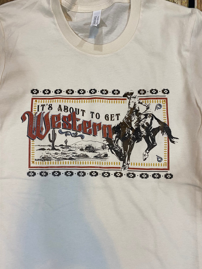 Its About To Get Western Cream Tee